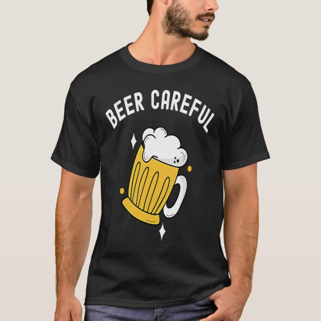 Camiseta Beer Careful Drinking & Brewery Lovers  Funny Beer (Anverso)