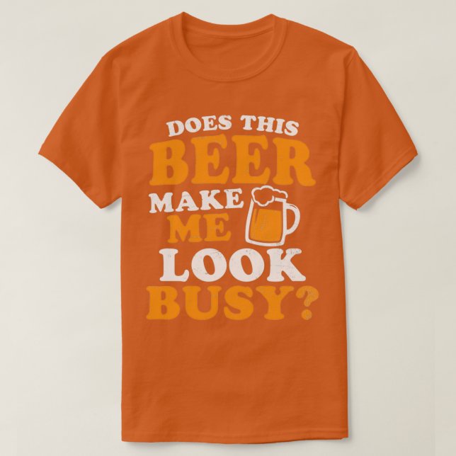 Camiseta Beer Dad Shirt ¿Esto Me Hace Parecer Ocupado Regal (Diseño del anverso)