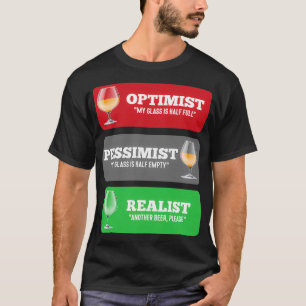 Camiseta Beer desi, realista funny, pesimista y optimista s