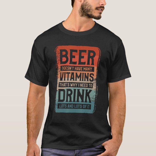 Camiseta Beer Doesn t Have Many Vitamins That s Why I Need  (Anverso)