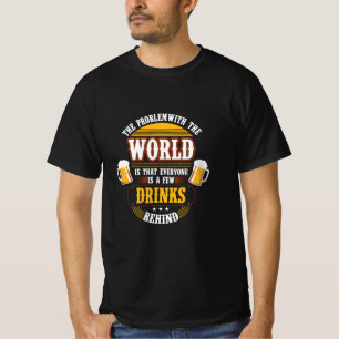 Camiseta Beer Drinker Everyone is a Few Drinks Behind Birth