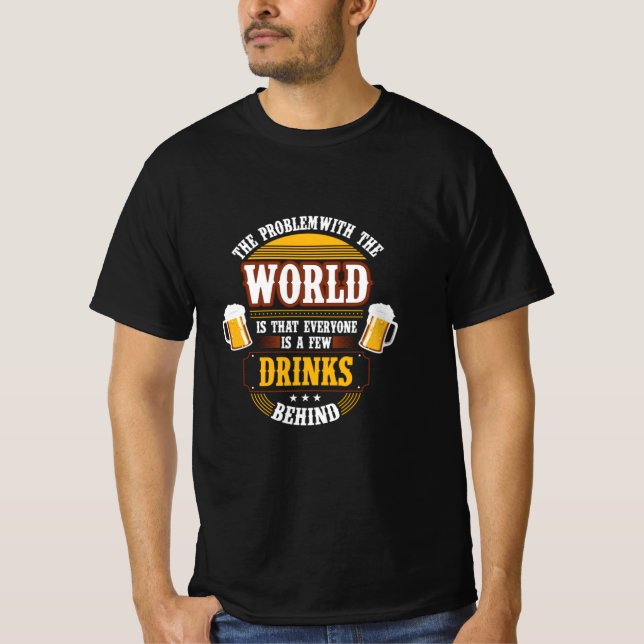 Camiseta Beer Drinker Everyone is a Few Drinks Behind Birth (Anverso)