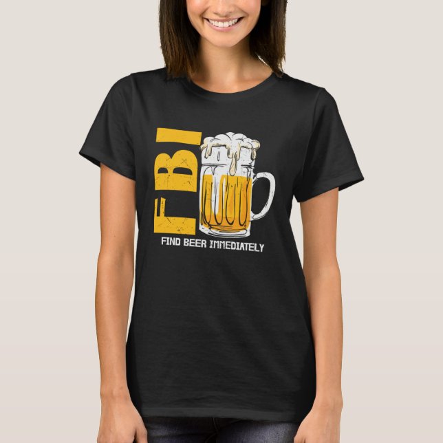 Camiseta Beer  Fbi Find Beer Immediately (Anverso)