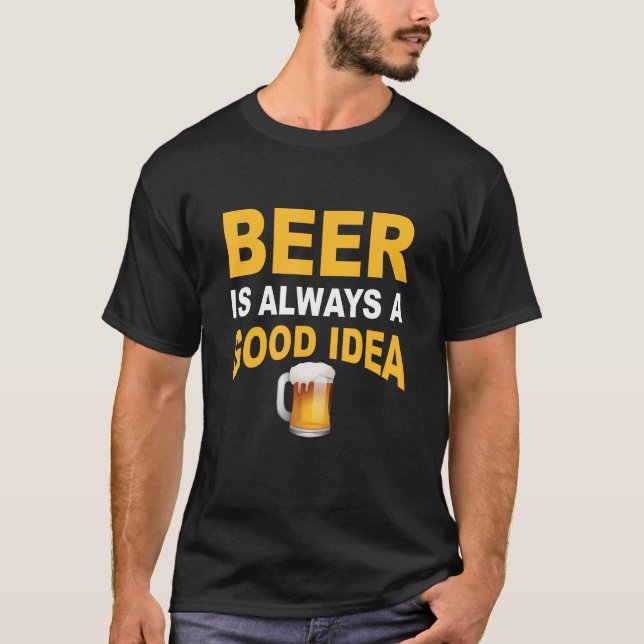 Camiseta Beer is always a good idea  beer (Anverso)