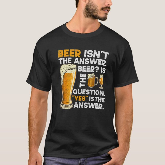 Camiseta Beer Isn't Answer Funny Beer Drinking Crafts IPA B (Anverso)
