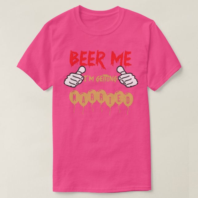 Camiseta Beer Me Bachelor Party Gifts Groom Gift Ix27m Gett (Diseño del anverso)
