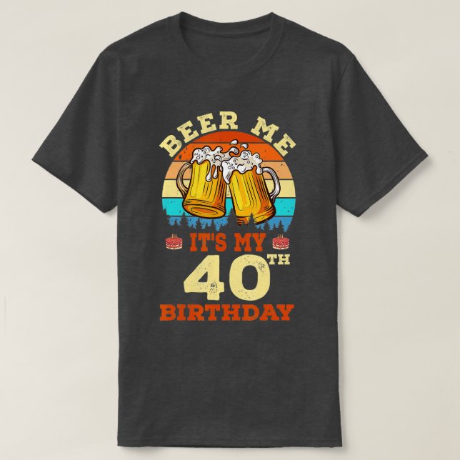 Camiseta Beer Me Es Mi 40 Aniversario Beer Beer Retro B (Diseño del anverso)