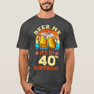 Camiseta Beer Me Es Mi 40 Aniversario Beer Beer Retro B