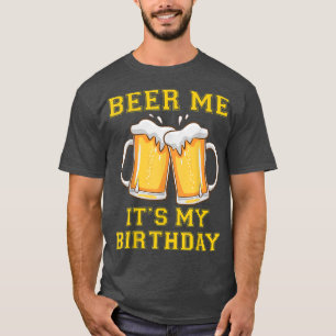 Camiseta Beer Me Es Mi Chiste De Cumpleaños Gracioso Beber