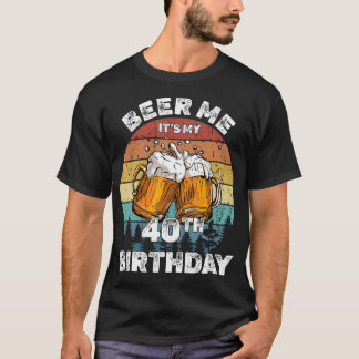 Camiseta Beer Me es mi cumpleaños número 40