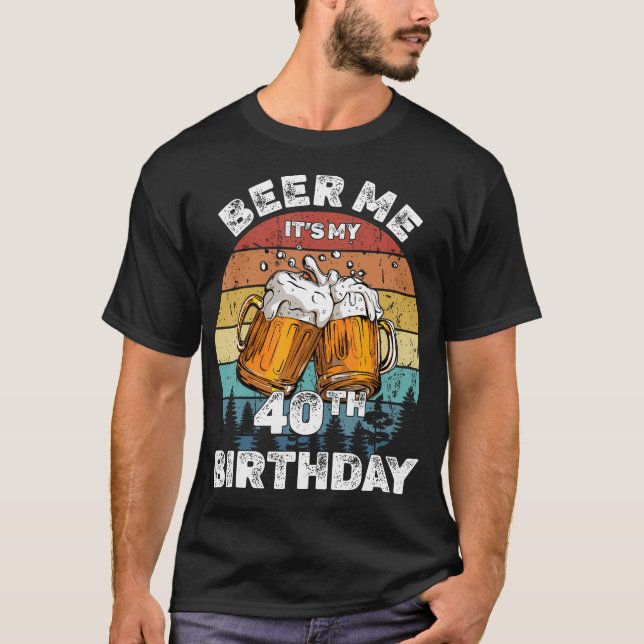 Camiseta Beer Me es mi cumpleaños número 40 (Anverso)