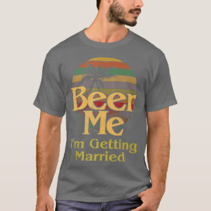 Camiseta Beer Me Estoy Casando Con Groom Briom Bachelor Pa