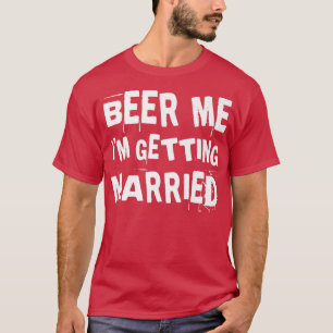 Camiseta Beer Me Estoy Casando Con Groom Groomsmen Bachelo