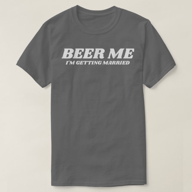 Camiseta Beer Me Estoy Casando Con Groom Groomsmen Gracioso (Diseño del anverso)