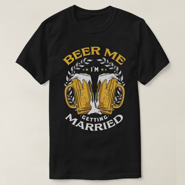 Camiseta Beer Me Estoy Casando Con Un Bachelor Party Engage (Diseño del anverso)