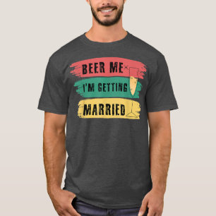 Camiseta Beer Me Estoy Casando Con Un BachelParty Funny Gr