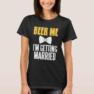 Camiseta Beer Me estoy casando con una fiesta graciosa de s