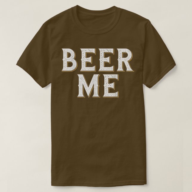 Camiseta Beer Me Funny Beer Beer Being Alcohol  (Diseño del anverso)