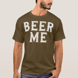 Camiseta Beer Me Funny Beer Beer Being Alcohol