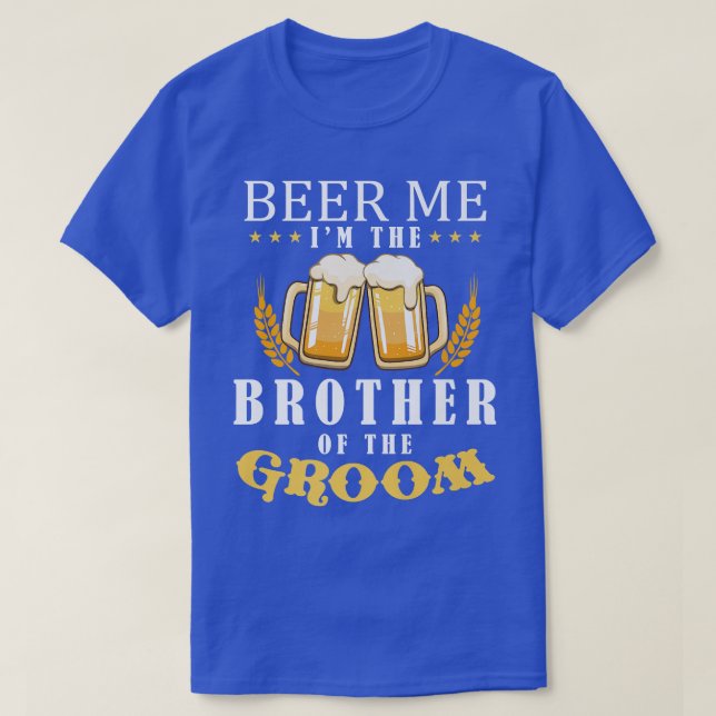 Camiseta Beer Me Hermano Del Equipo De Bebidas De Groom Bod (Diseño del anverso)