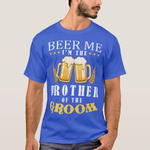 Camiseta Beer Me Hermano Del Equipo De Bebidas De Groom Bod