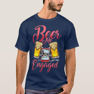 Camiseta Beer me I Just Got Engaged Couple Engagement Party