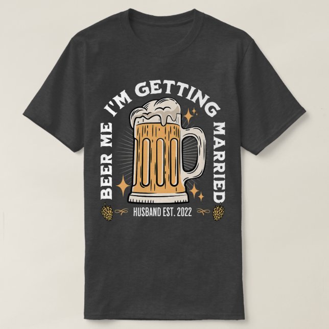 Camiseta Beer Me Im Getting Married Bachelor Party Apparel  (Diseño del anverso)