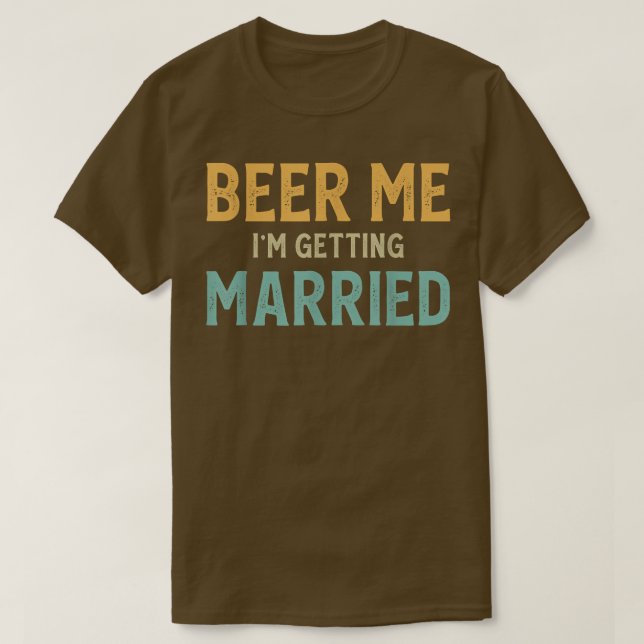 Camiseta Beer Me Im Getting Married Bachelor Party Funny Gr (Diseño del anverso)