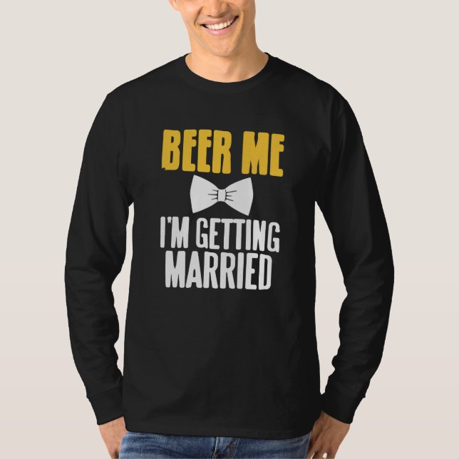 Camiseta Beer Me I'm Getting Married Funny Bachelor Party P (Anverso)