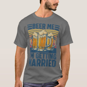 Camiseta Beer Me Im Getting Married Funny Groom Bachelor Pa