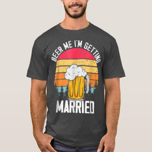 Camiseta Beer Me Im Getting Married Men Funny Groom Bachelo
