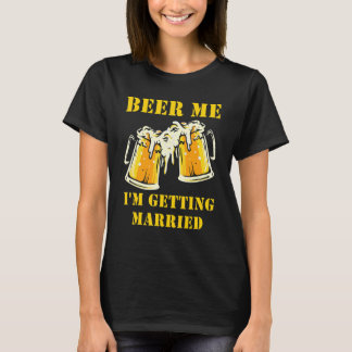Camiseta Beer Me I'm Getting Married Men Groom Bachelor Par