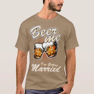 Camiseta Beer Me Im Getting MarriedFunny Groom Bachelor Par