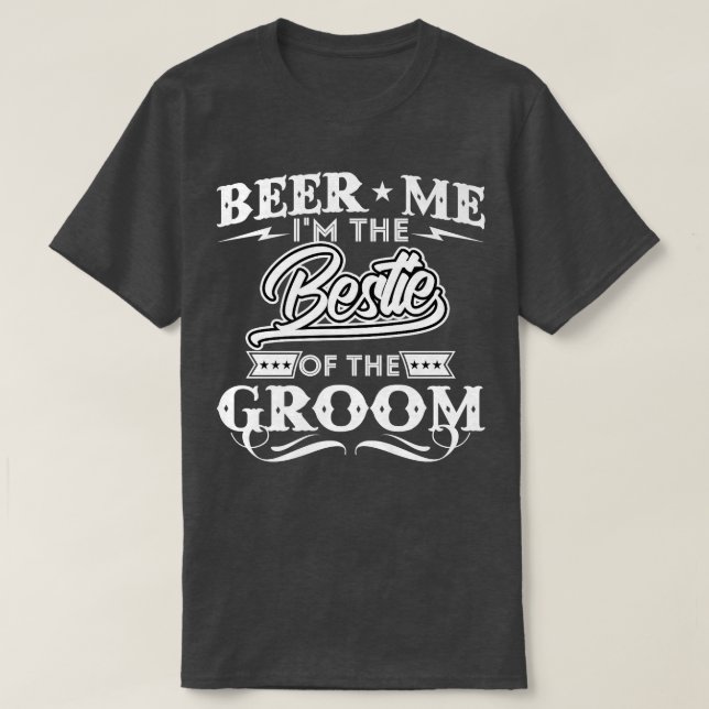 Camiseta Beer Me Im The Bestie Of The Groom Drinker Beers W (Diseño del anverso)