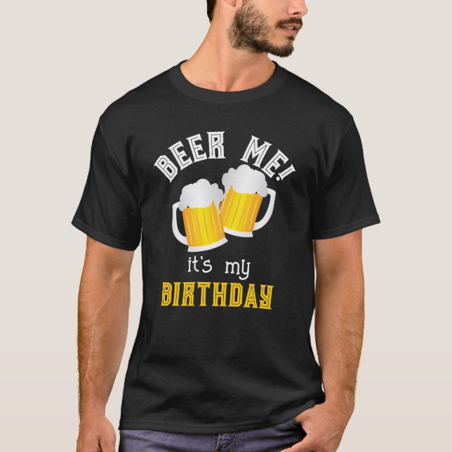 Camiseta Beer Me is My Birthday Funny Beer Drinker (Anverso)