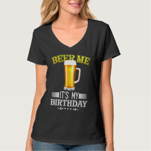 Camiseta Beer Me it my birday B Day Beer Fiesta