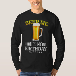 Camiseta Beer Me it my birday B Day Beer Fiesta