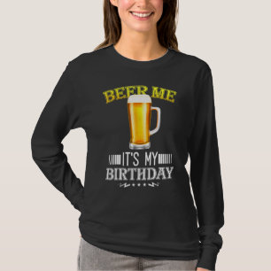 Camiseta Beer Me it my birday B Day Beer Fiesta