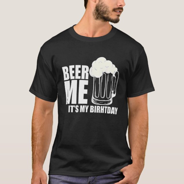 Camiseta Beer Me It My Birday Beer (Anverso)
