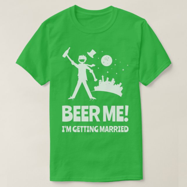Camiseta Beer Me Ix27m Convirtiéndose En Un Bachillerato Ca (Diseño del anverso)