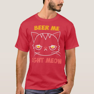 Camiseta Beer Me Right Meow Cat Lover Booze Funny Beer