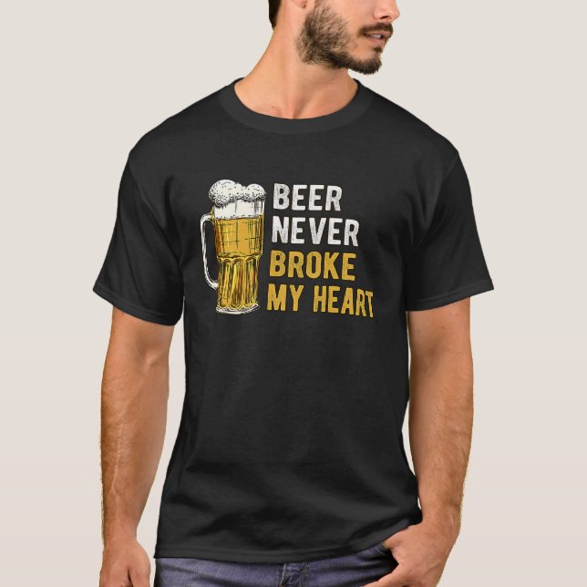 Camiseta Beer Never Broke My Heart Single Beer Drinking (Anverso)