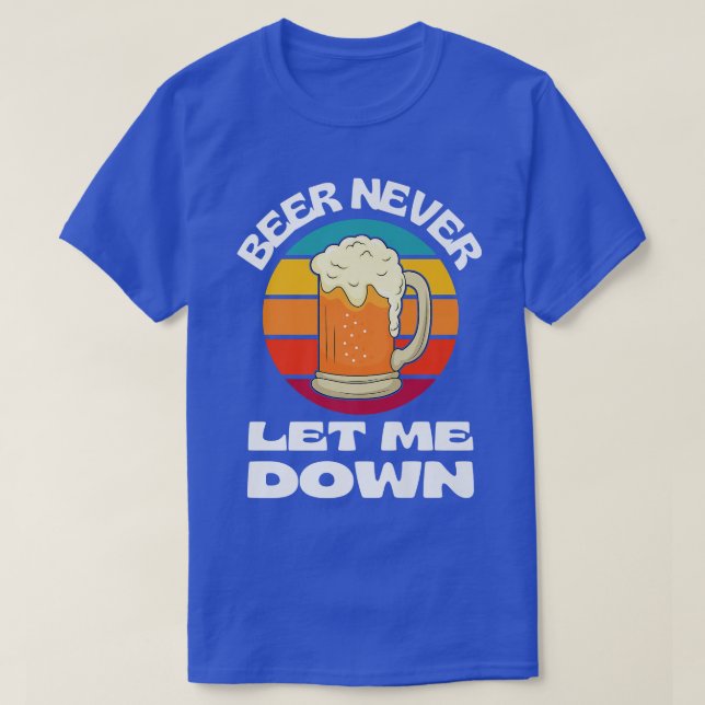 Camiseta Beer Never Let Me Down Funny Beer Drinking Beer Lo (Diseño del anverso)