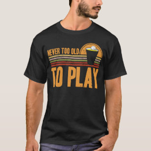 Camiseta Beer Pong Nunca Es Demasiado Viejo Para Jugar Beer
