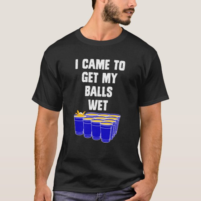 Camiseta Beer Pong Vine a buscar mis bolas de cerveza mojad (Anverso)