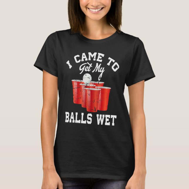 Camiseta Beer Pong Vine A Mojar Mis Bolas 2 (Anverso)