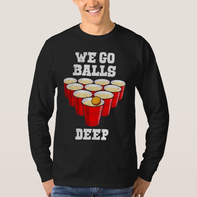 Camiseta Beer Pong we go balls deep party beer pong (Anverso)