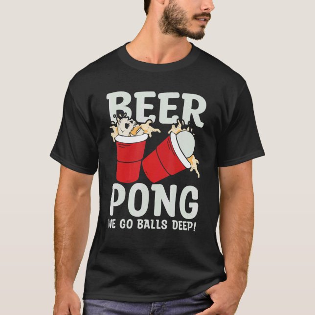 Camiseta Beer Pong  We go balls deeps (Anverso)