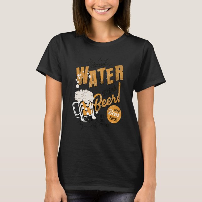 Camiseta Beer  Save Water Drink Beer It's Good For You (Anverso)