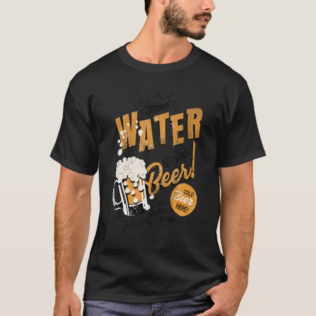 Camiseta Beer  Save Water Drink Beer It's Good For You (Anverso)